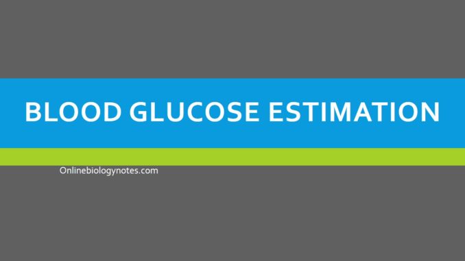 Blood Glucose: normal value, clinical significance and methods of estimation